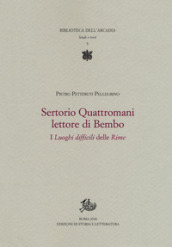Sertorio Quattromani lettore di Bembo. I «Luoghi difficili» delle «Rime»