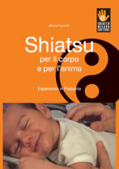 Shiatsu per il corpo e per l anima. Esperienze in pediatria
