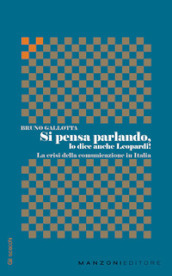 Si pensa parlando, lo dice anche Leopardi! La crisi della comunicazione in Italia