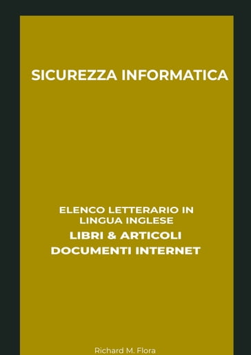 Sicurezza Informatica: Elenco Letterario in Lingua Inglese: Libri & Articoli, Documenti Internet