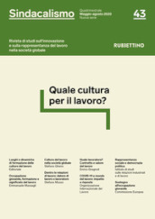 Sindacalismo. Rivista di studi sull innovazione e sulla rappresentanza del lavoro nella società globale (2020). Vol. 43: Quale cultura per il lavoro? (Maggio-agosto)