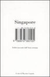 Singapore. Sedici racconti dall Asia estrema