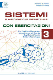 Sistemi e automazione industriale. Con esercitazioni. Per gli Ist. tecnici. Ediz. per la scuola. Con e-book. Con espansione online. Vol. 3