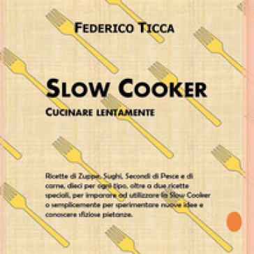 Slow cooker. Cucinare lentamente