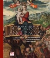 Sofonisba Anguissola e la Madonna dell Itria. Il culto dell Hodighitria in Sicilia dal Medioevo all Età Moderna