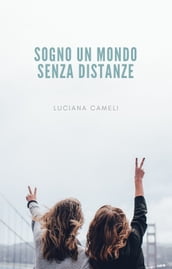 Sogno un mondo senza distanze