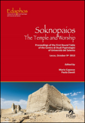 Soknopaios. The temple and worship. Proceedings of the first round table of the Centro di studi papirologici of Università del Salento (Lecce, October 9th 2013)