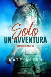 Solo un avventura. Brothers in arms. Vol. 1