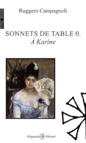 Sonnets de table 0. À Karine. Ediz. italiana e francese