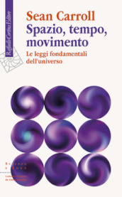 Spazio, tempo, movimento. Le leggi fondamentali dell universo