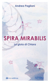 Spira mirabilis. La gioia di Chiara