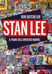 Stan Lee. Il padre dell universo Marvel