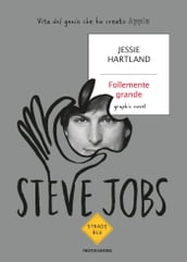 Steve Jobs. Follemente grande