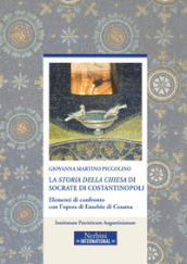 La «Storia della Chiesa» di Socrate di Costantinopoli. Elementi di confronto con l opera di Eusebio di Cesarea