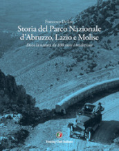 Storia del Parco Nazionale d Abruzzo, Lazio e Molise. Dove la natura da 100 anni è tradizione