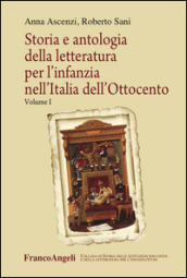 Storia e antologia della letteratura per l infanzia nell Italia dell Ottocento. 1.