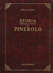 Storia della città di Pinerolo (rist. anast. Pinerolo, 1893)