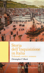 Storia dell Inquisizione in Italia. Tribunali, eretici, censura