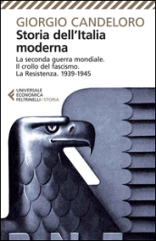 Storia dell Italia moderna. Vol. 10: La seconda guerra mondiale. Il crollo del fascismo. La Resistenza. 1939-1945