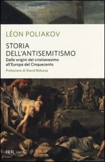 Storia dell'antisemitismo. Vol. 1: Dalle origini del Cristianesimo all'Europa del Cinquecento