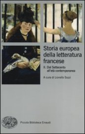 Storia europea della letteratura francese. 2: Dal Settecento all età contemporanea