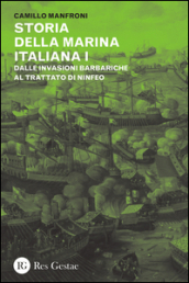Storia della marina italiana. Vol. 1: Dalle invasioni barbariche al trattato di Ninfeo (400-1261)