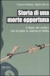 Storia di una morte opportuna. Il diario del medico che ha fatto la volontà di Welby