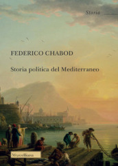 Storia politica del Mediterraneo. Nuova ediz.
