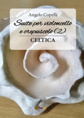 Suite per violoncello e crepuscolo 2 celtica