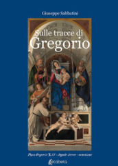 Sulle tracce di Gregorio. Papa Gregorio XII Angelo Correr - veneziano