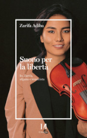 Suono per la libertà. Io, Zarifa, afgana e musicista