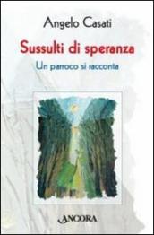 Sussulti di speranza. Un parroco si racconta