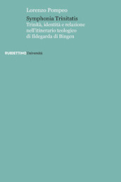 Symphonia trinitatis. Trinità, identità e relazione nell itinerario teologico di Ildegarda di Bingen