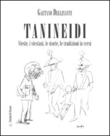 Tanineidi. Vieste, i viestani, le storie, le tradizioni in versi