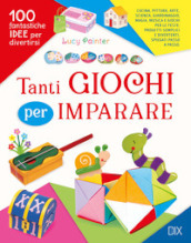 Tanti giochi per imparare. Ediz. illustrata