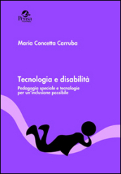 Tecnologia e disabilità. Pedagogia speciale e tecnologie per un inclusione possibile
