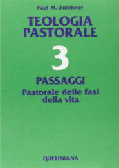 Teologia pastorale. Vol. 3: Passaggi. Pastorale delle fasi della vita