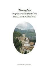 Tereglio: un paese alla frontiera tra Lucca e Modena