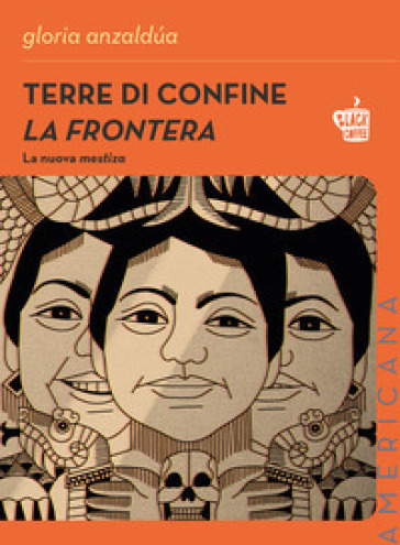 Terre di confine. La frontera. La nuova mestiza. Nuova ediz.