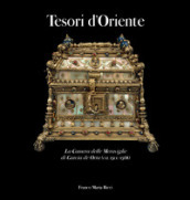 Tesori d oriente. La camera delle meraviglie di Garcia de Orta (ca. 1500-1568). Catalogo della mostra (Parma, luglio-14 ottobre 2018)