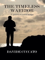 The Timeless Warrior - Il Guerriero Senza Tempo