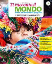 Ti racconto il mondo. Per la Scuola media. Con e-book. Con espansione online. Con Libro: Atlante-Quaderno. Vol. 3