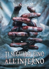 Ti seguirò fino all inferno