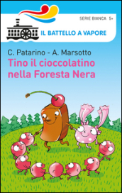 Tino il cioccolatino nella Foresta Nera. Ediz. illustrata