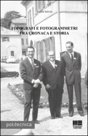 Topografi e fotogrammetri fra cronaca e storia