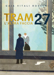 Tram 27. L altra faccia