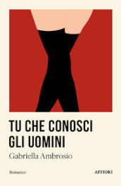 Tu che conosci gli uomini