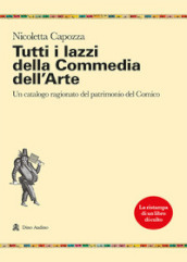 Tutti i lazzi della commedia dell arte. Un catalogo ragionato del patrimonio del comico