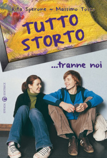 Tutto storto... tranne noi