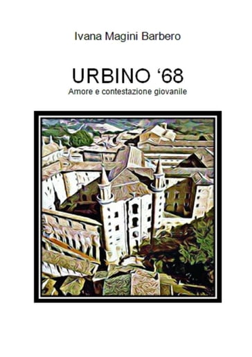 URBINO '68 - Amore e contestazione giovanile